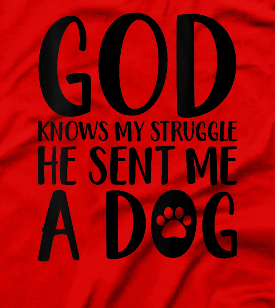 Womens God knows my struggle he sent me a dog T-Shirt