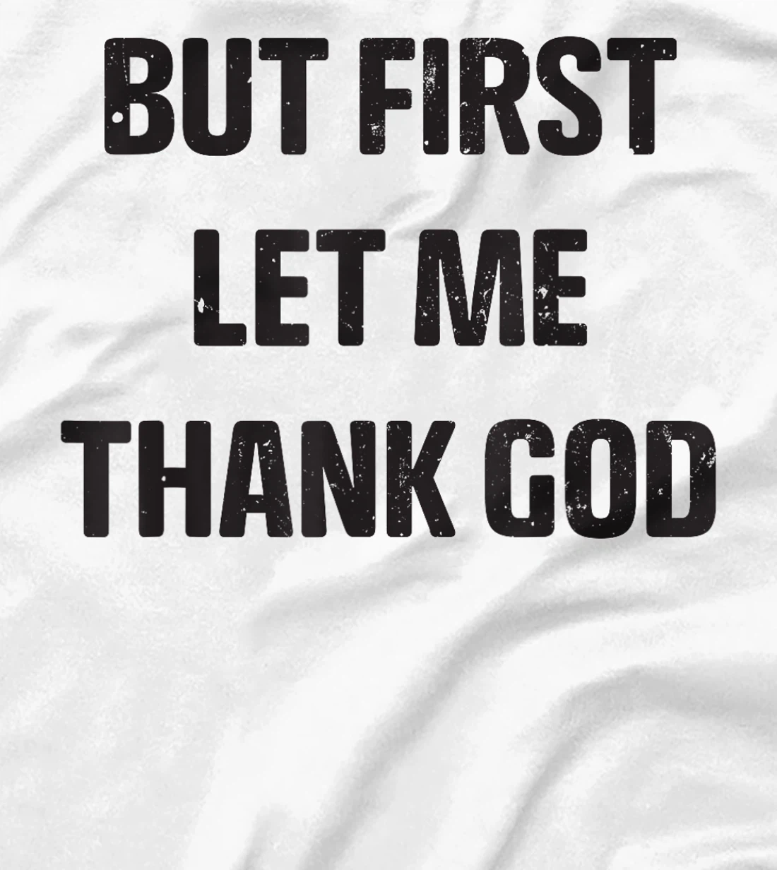 Vintage but first let me thank god Funny Saying Quote T-Shirt