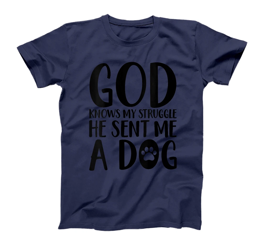 Womens God knows my struggle he sent me a dog T-Shirt