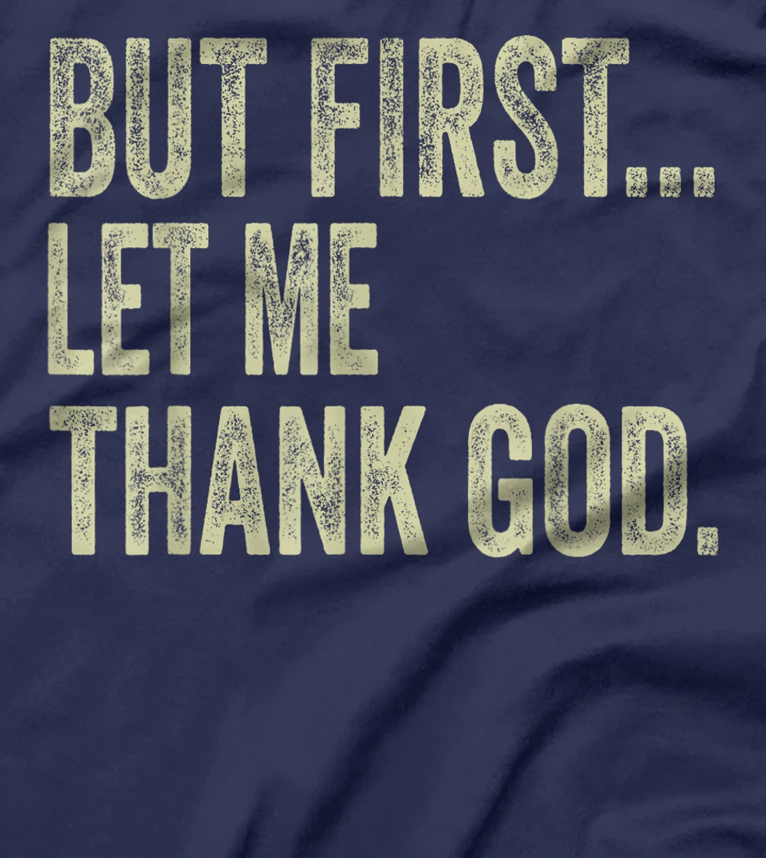 Funny Christian Shirt But First Let Me Thank God Men Women T-Shirt