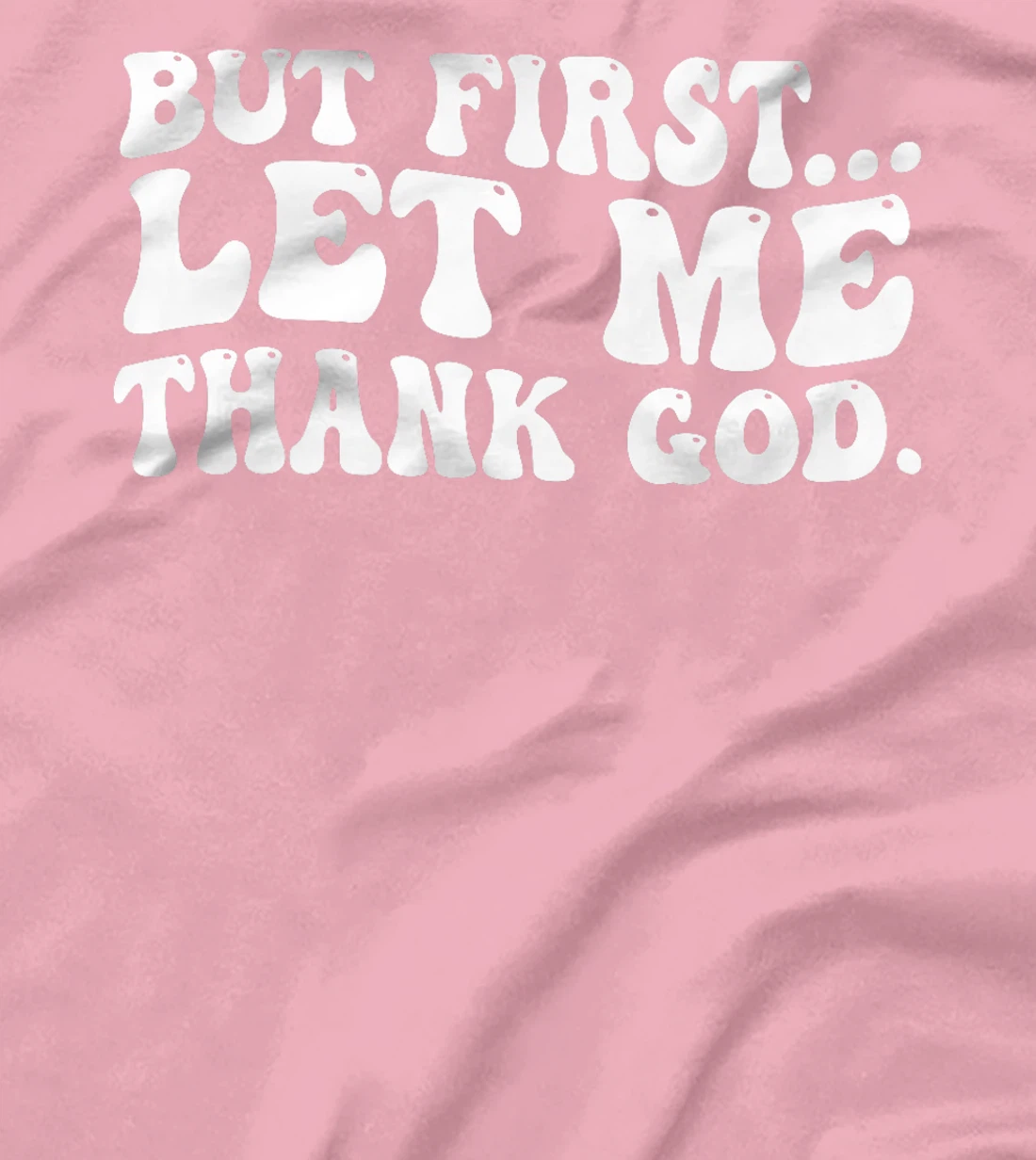 But First Let Me Thank God Premium T-Shirt