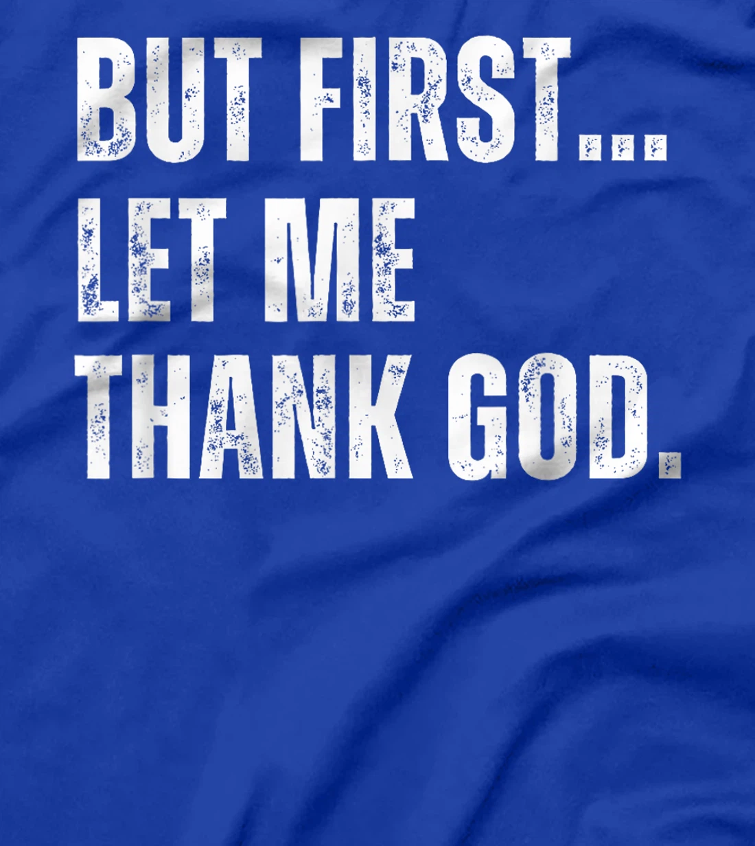 But First Let Me Thank God Funny Vintage T-Shirt