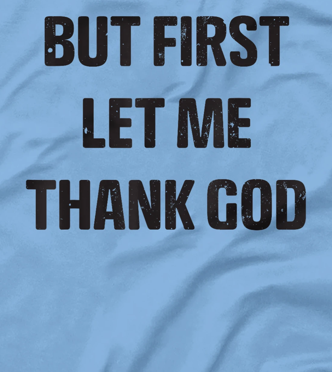 Vintage but first let me thank god Funny Saying Quote T-Shirt