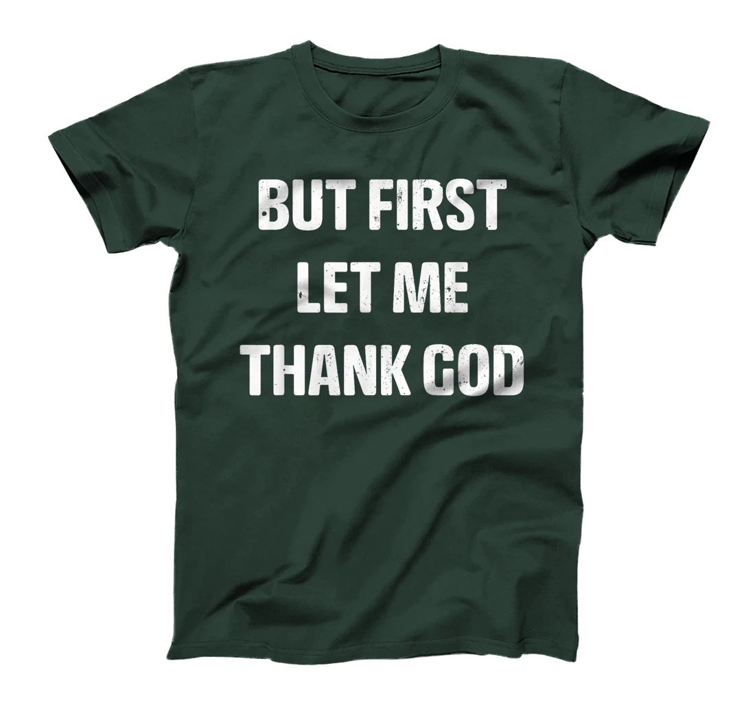 Vintage But first Let Me Thank God Funny Quote Saying T-Shirt