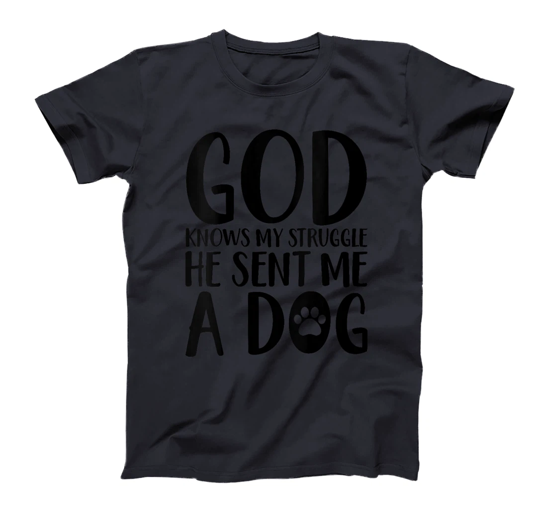 Womens God knows my struggle he sent me a dog T-Shirt