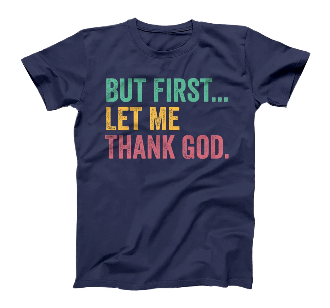 But First Let Me Thank God Premium T-Shirt