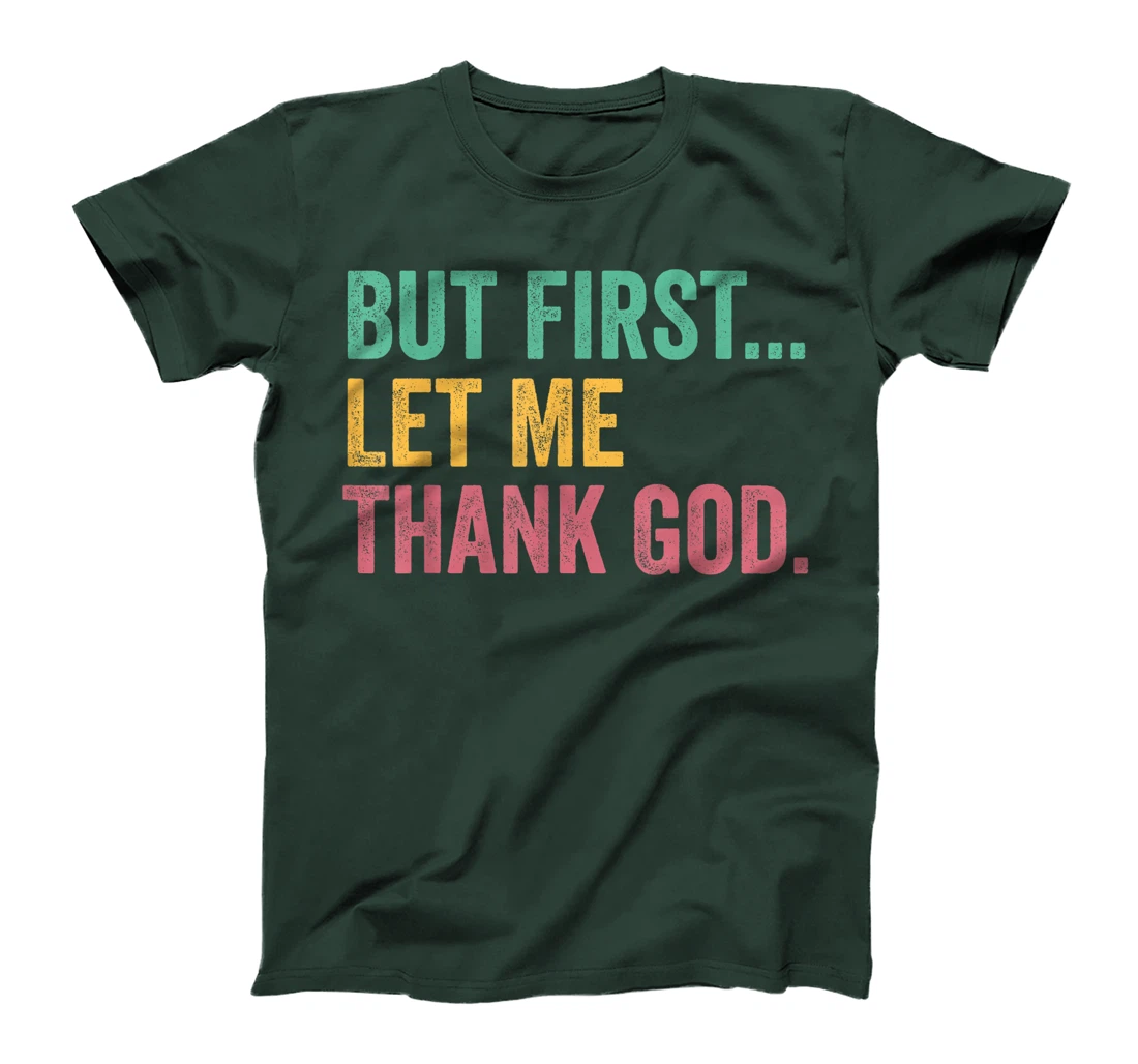 But First Let Me Thank God T-Shirt