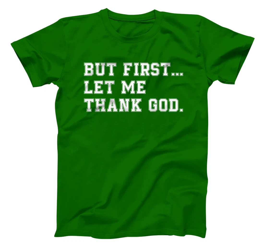 But First Let Me Thank God Premium T-Shirt
