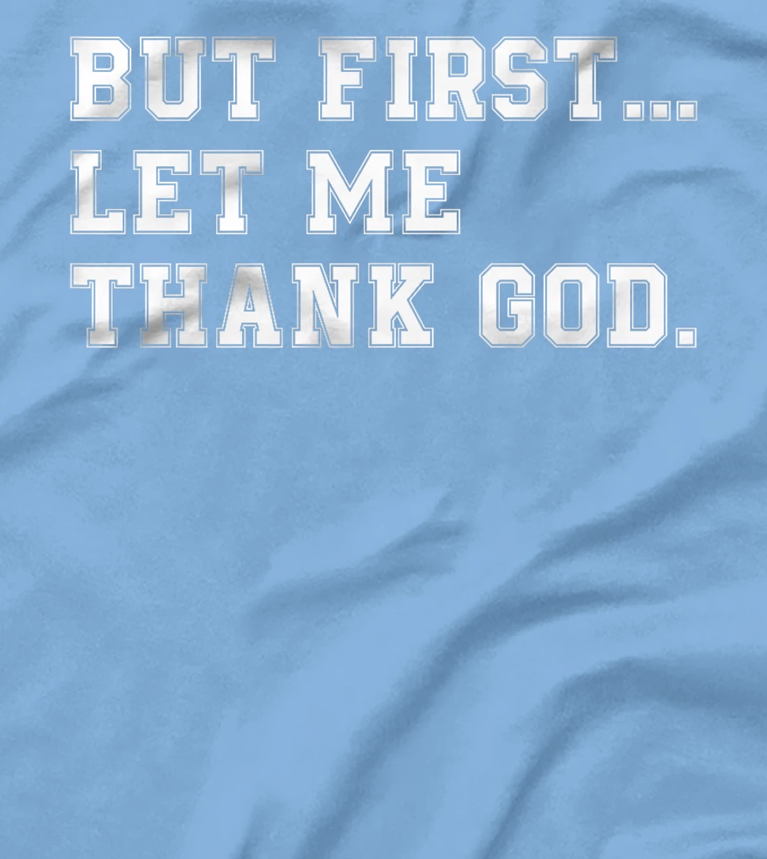 But First Let Me Thank God Premium T-Shirt