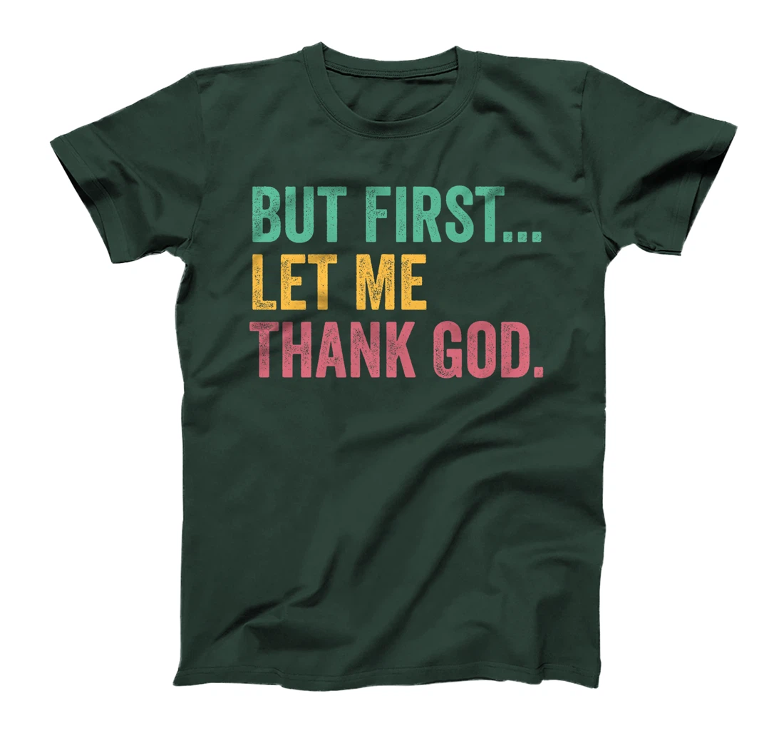 But First Let Me Thank God Premium T-Shirt