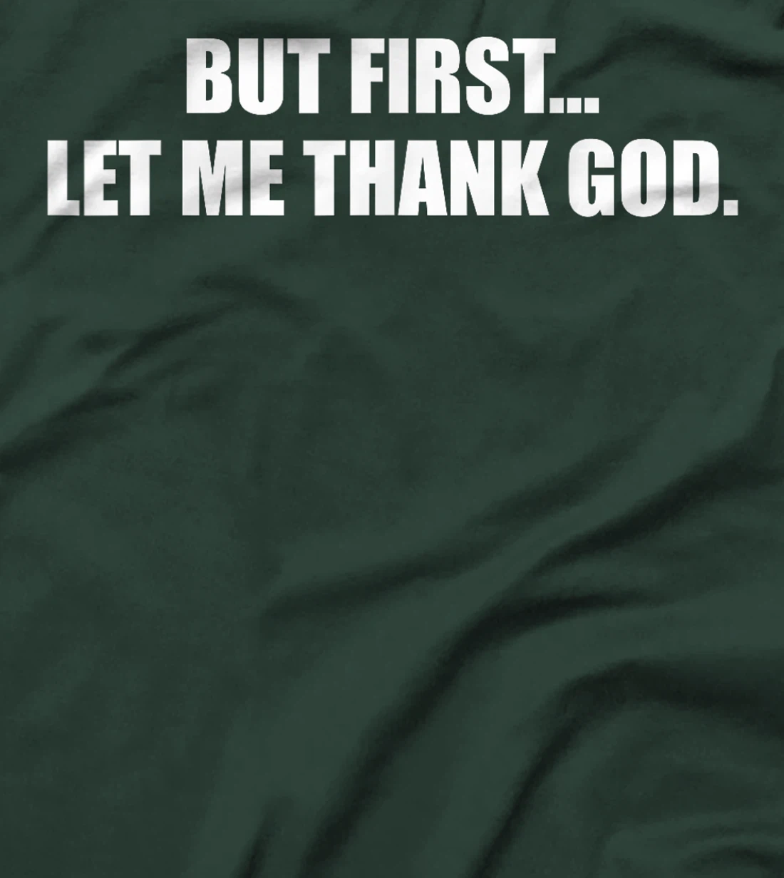 But First Let Me Thank God T-Shirt