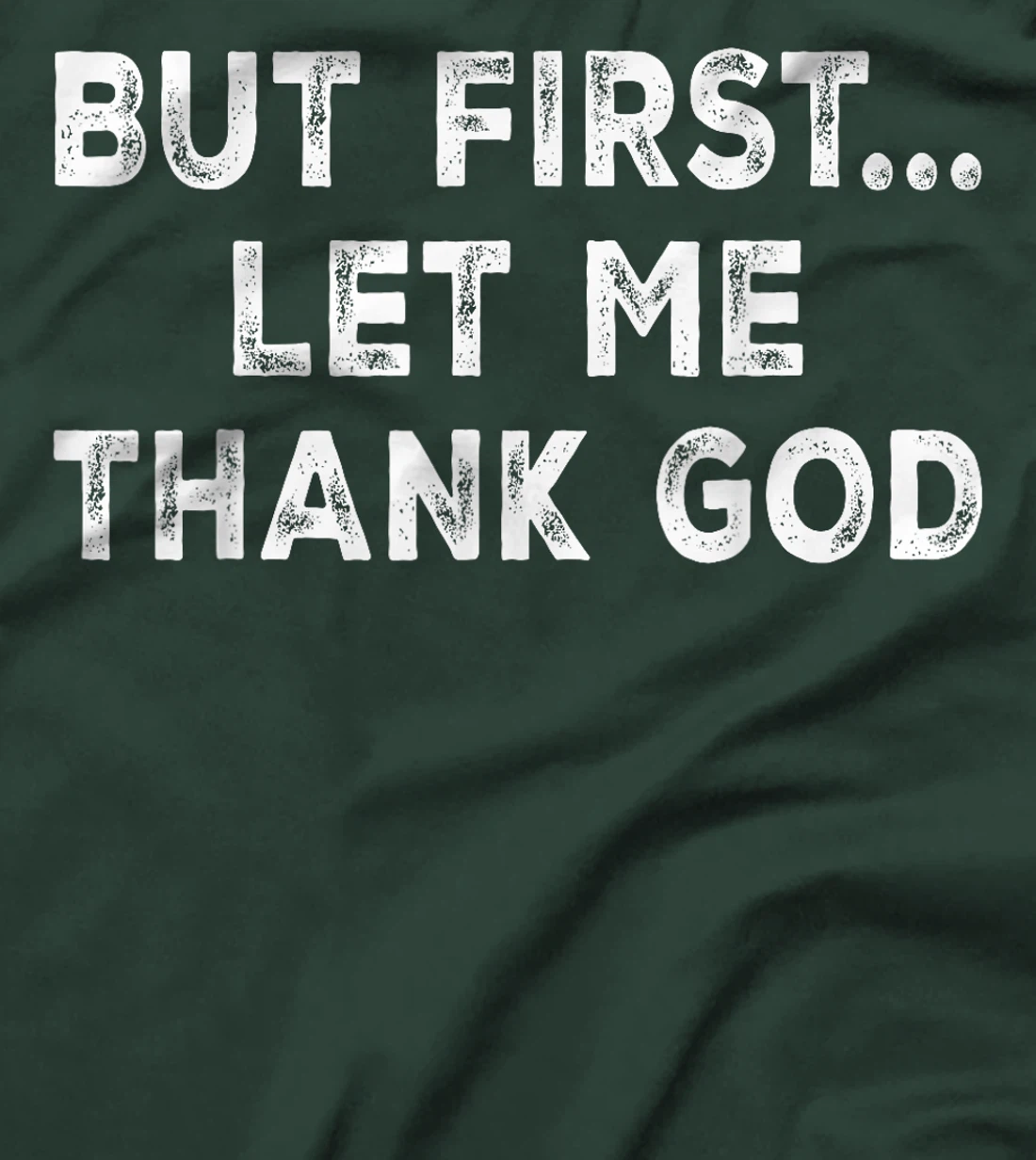 But First Let Me Thank God T-Shirt