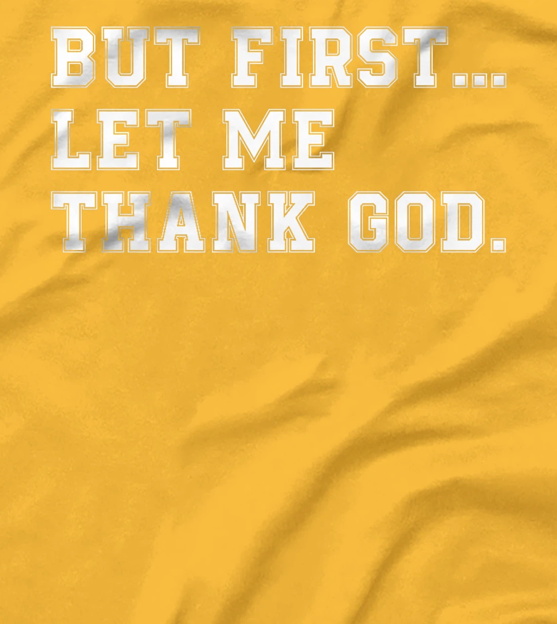 But First Let Me Thank God Premium T-Shirt