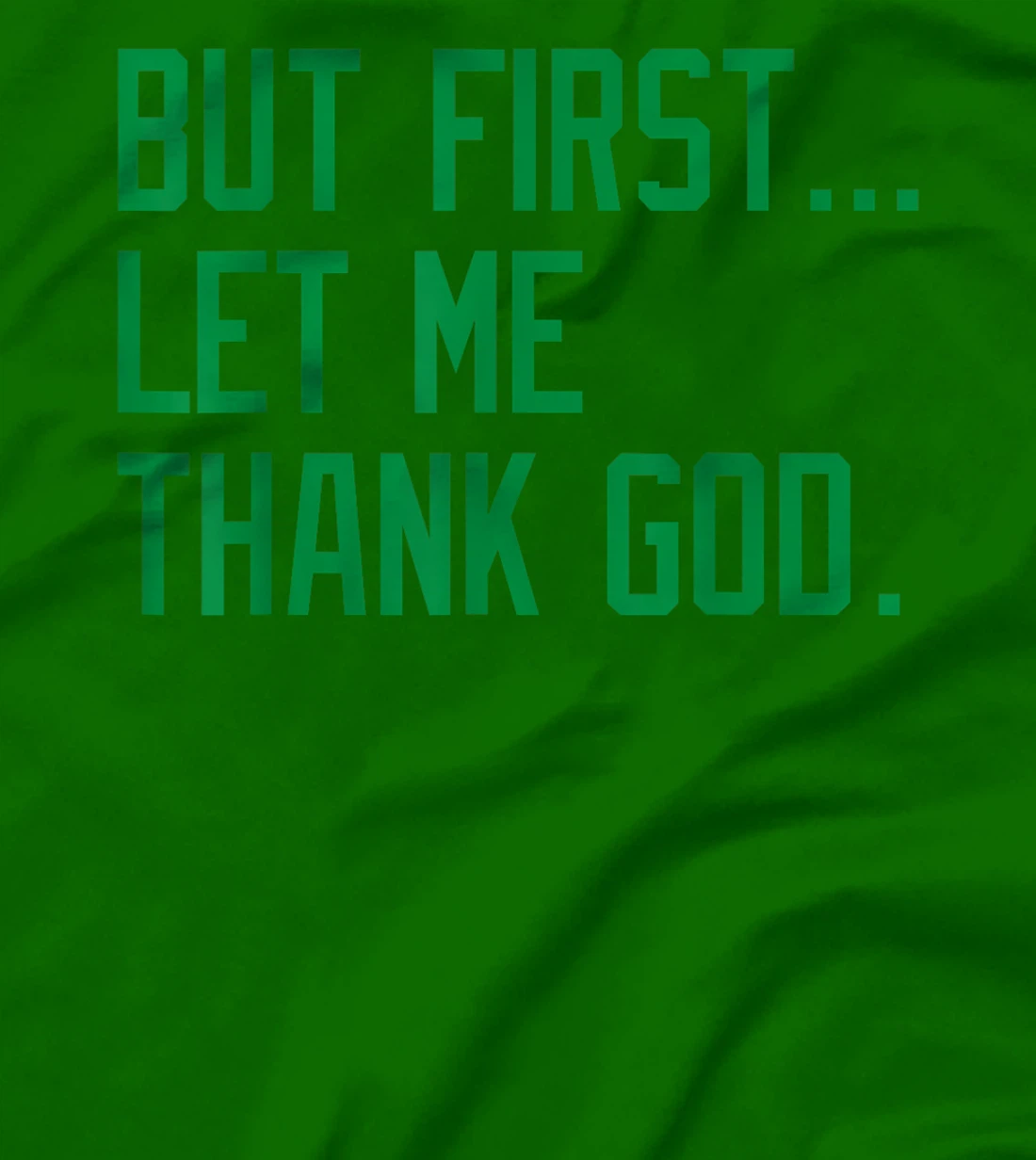 But First Let Me Thank God Funny Saying For Celebrate Boston T-Shirt