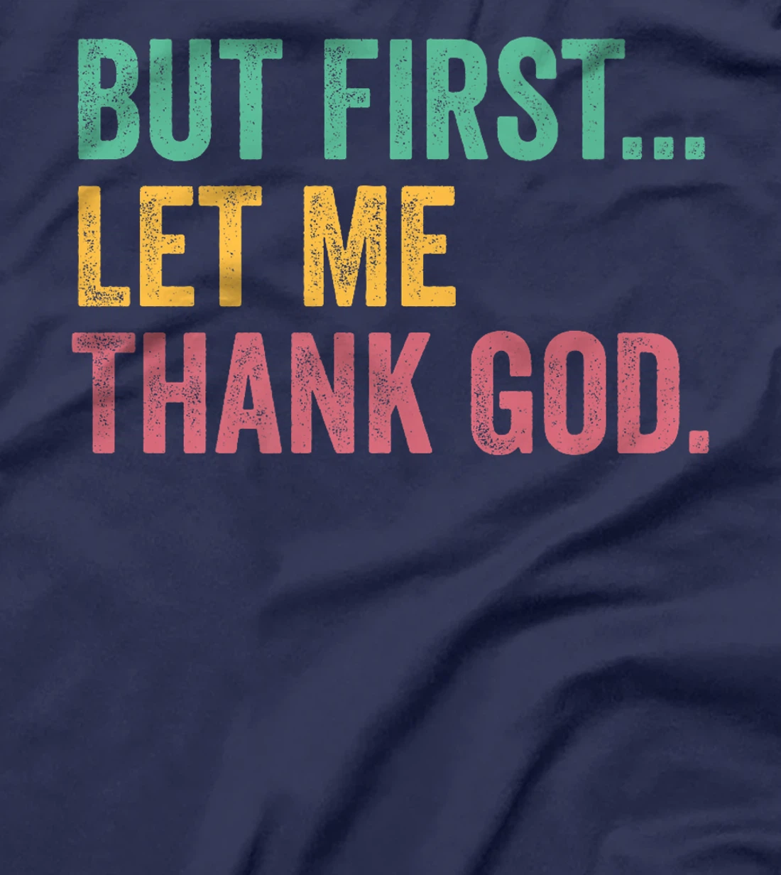 But First Let Me Thank God Premium T-Shirt