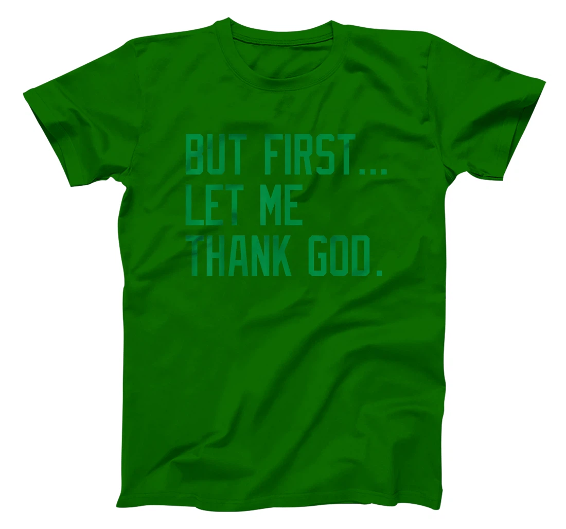 But First Let Me Thank God Funny Saying For Celebrate Boston T-Shirt
