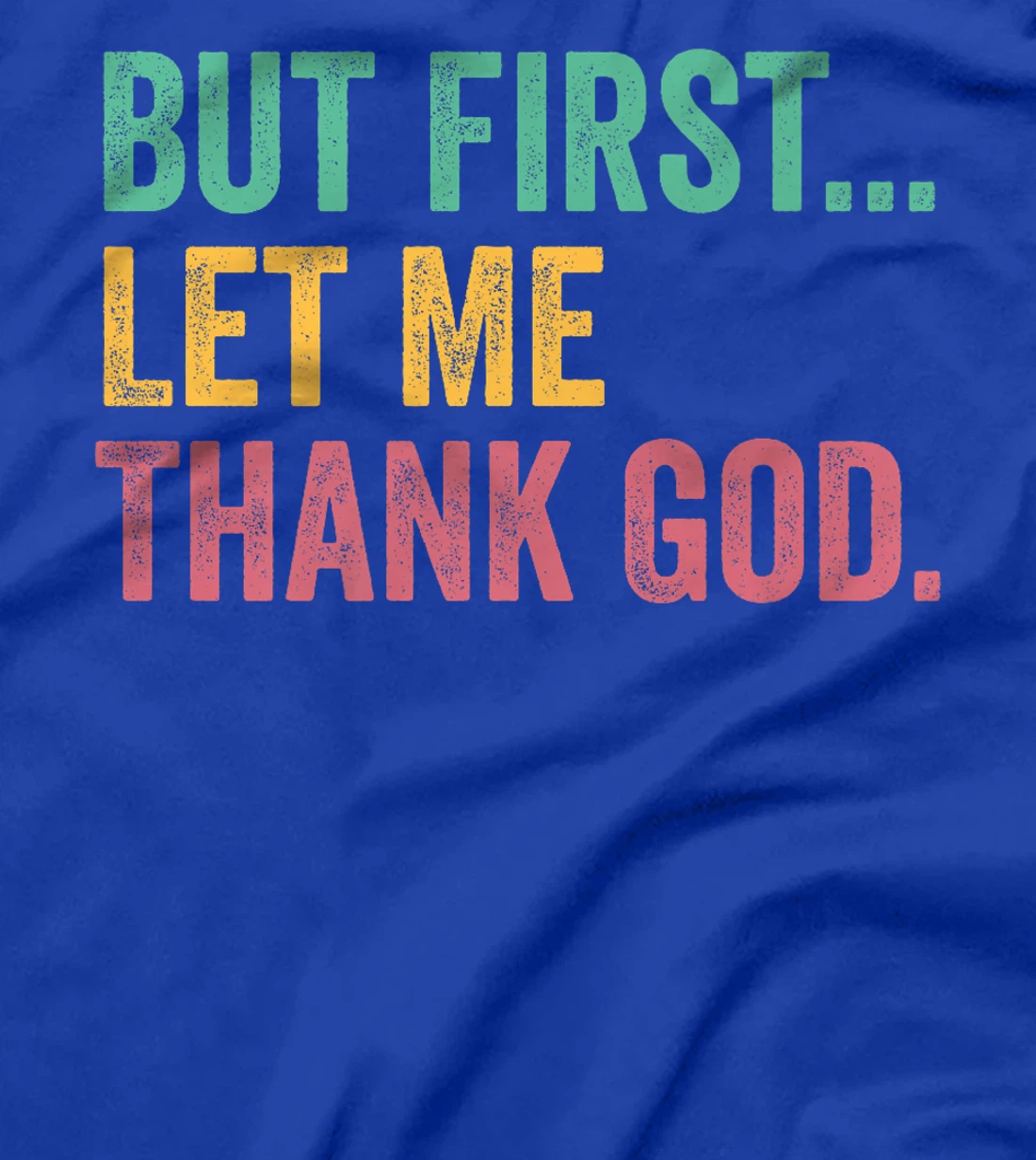 But First Let Me Thank God Premium T-Shirt