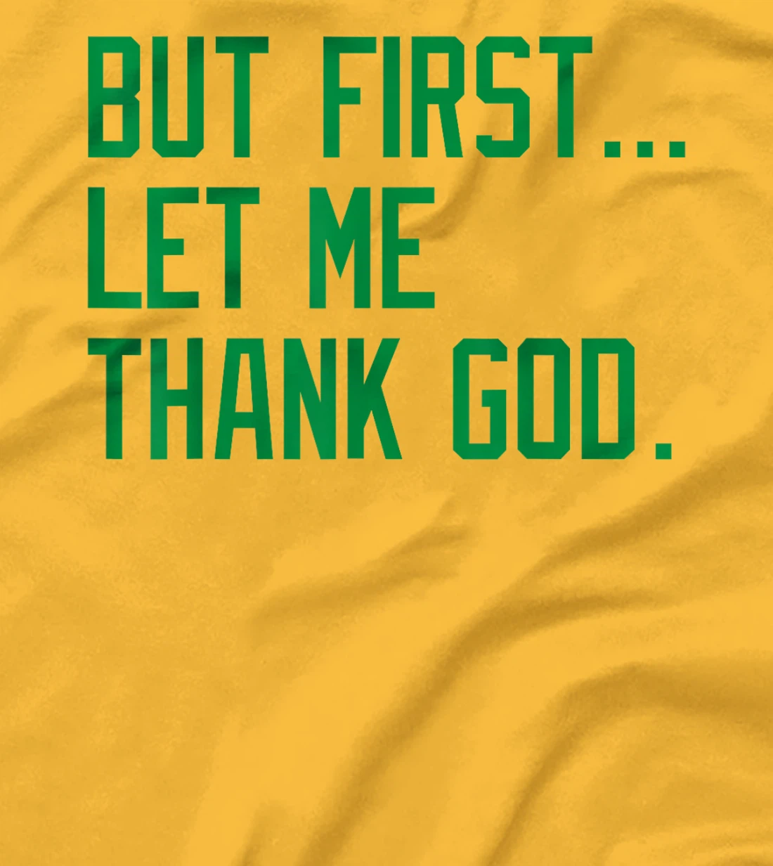 But First Let Me Thank God Funny Saying For Celebrate Boston T-Shirt