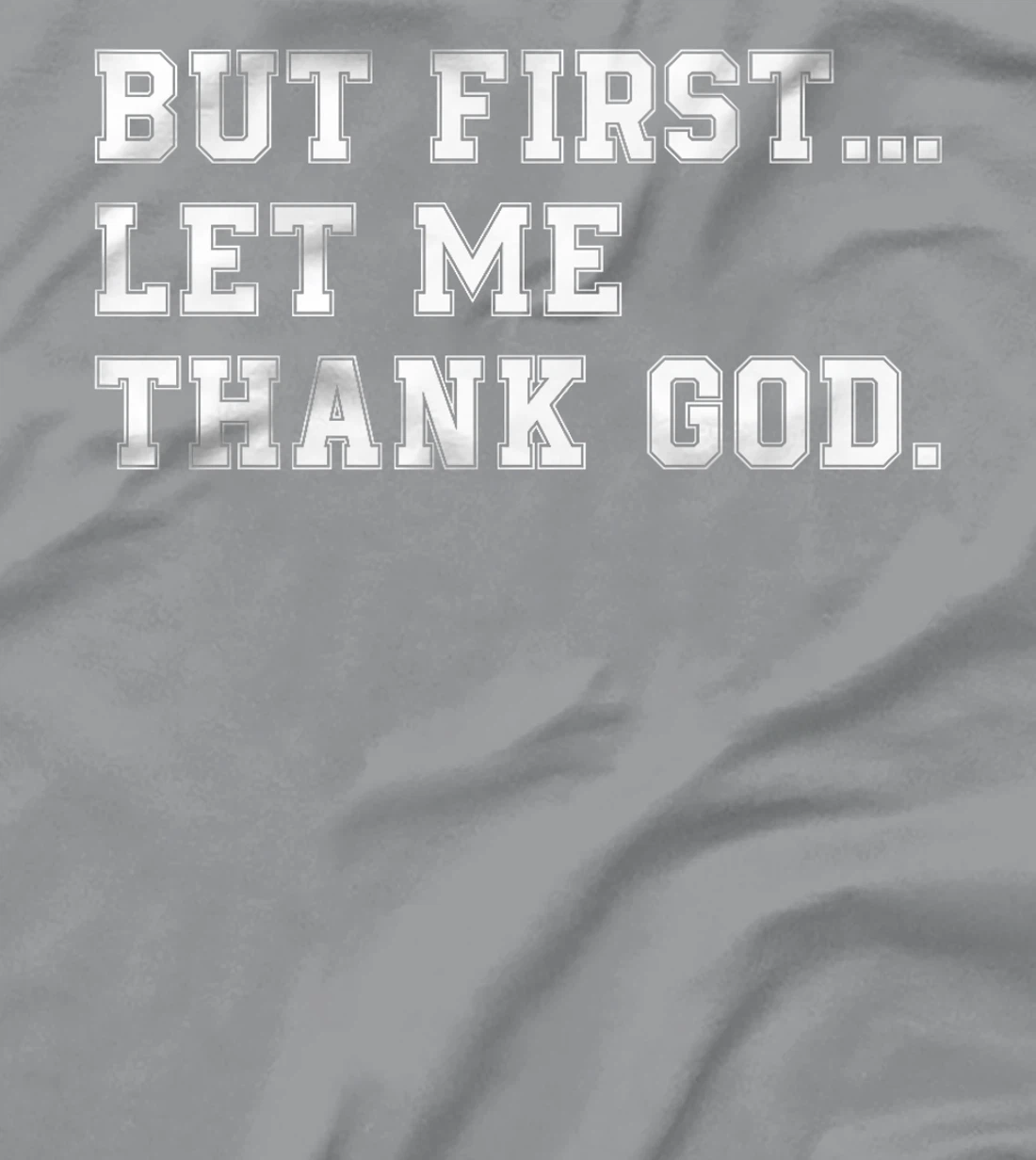 But First Let Me Thank God Premium T-Shirt