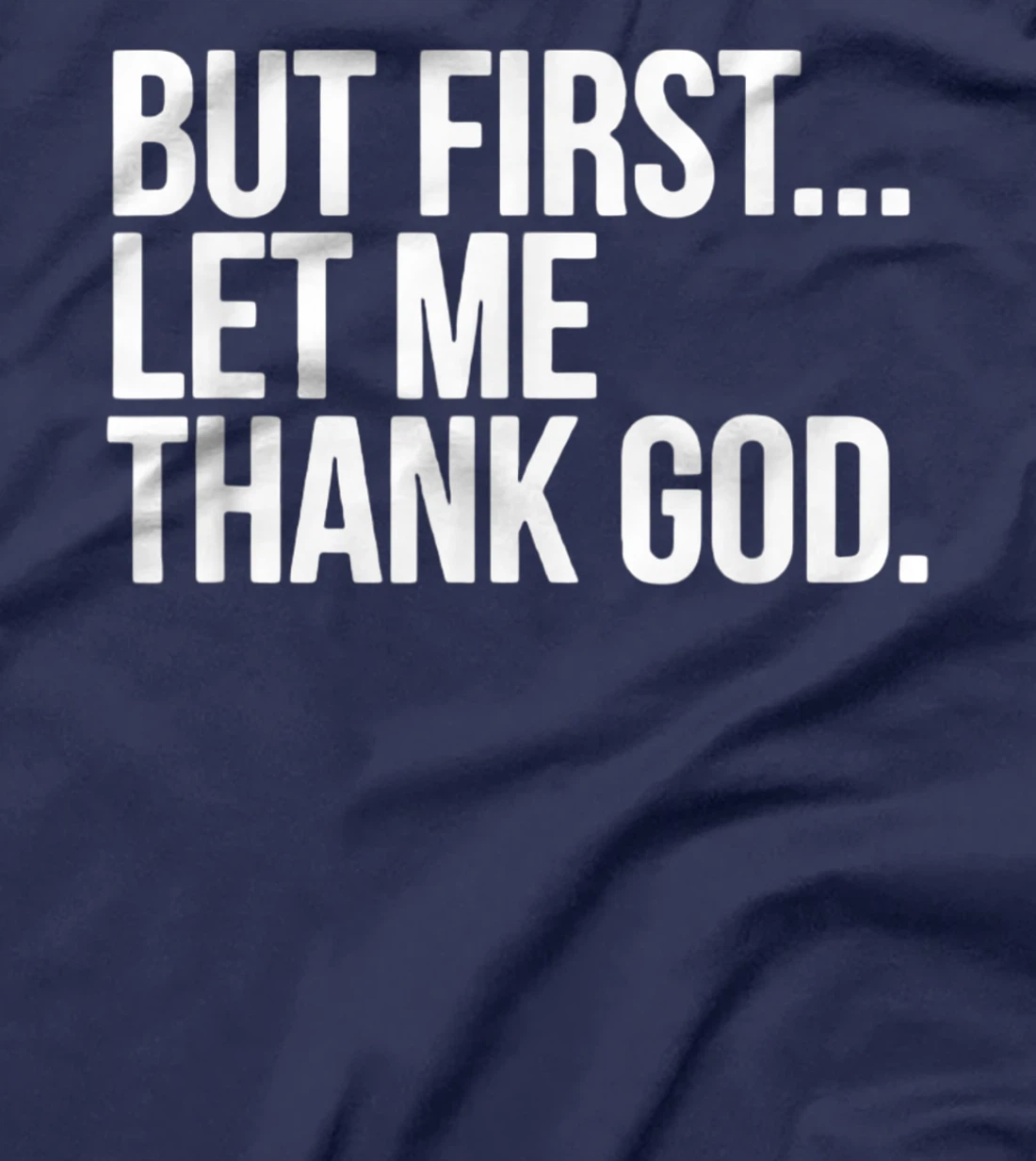 But First Let Me Thank God T-Shirt