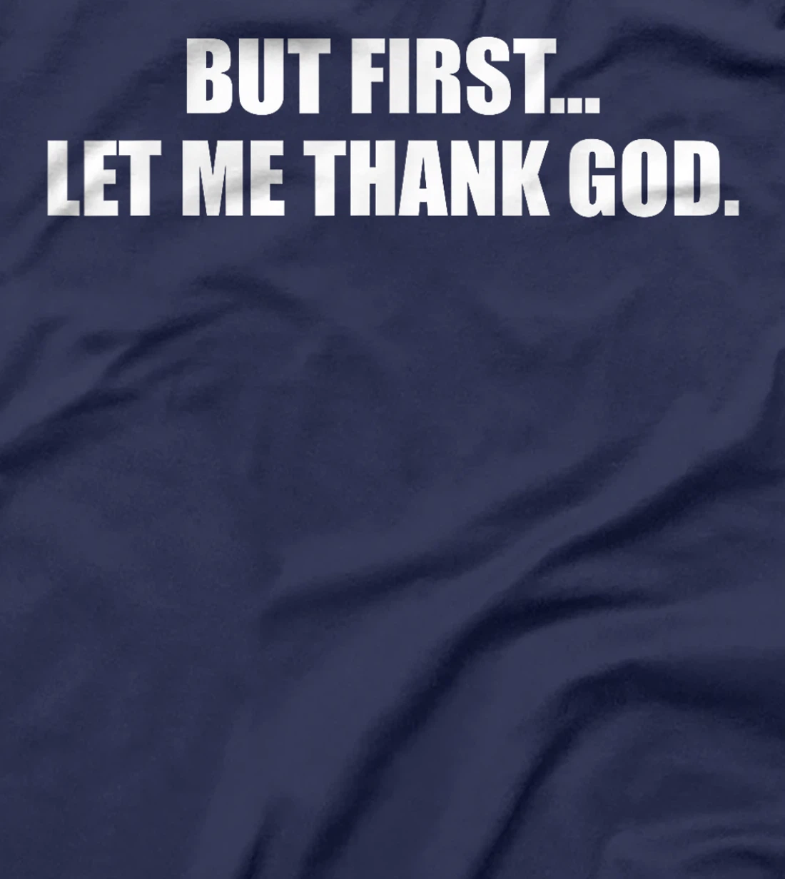 But First Let Me Thank God T-Shirt