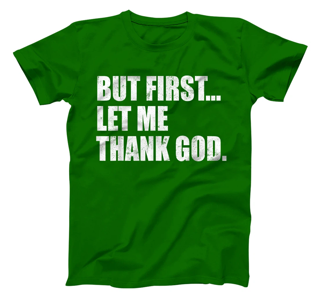 But First Let Me Thank God T-Shirt
