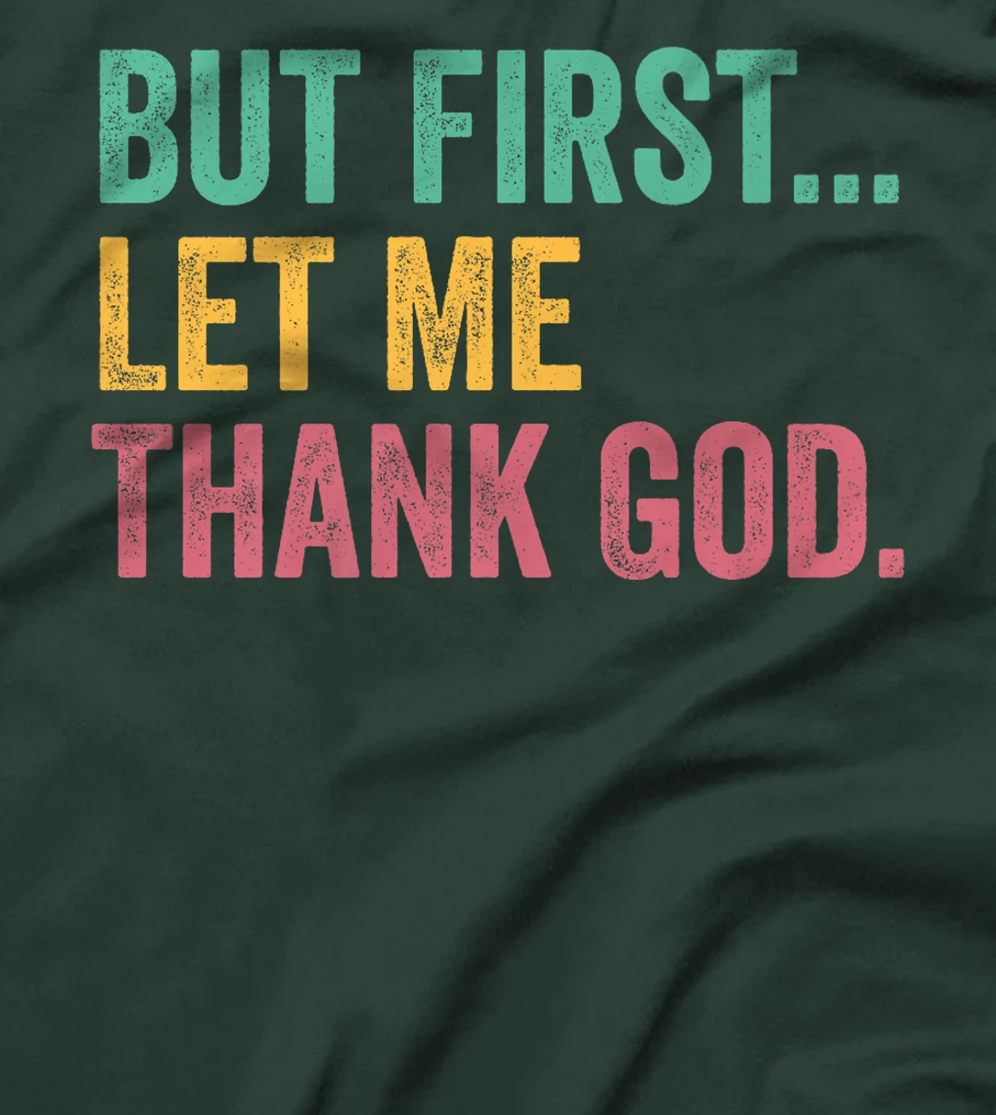 But First Let Me Thank God Premium T-Shirt