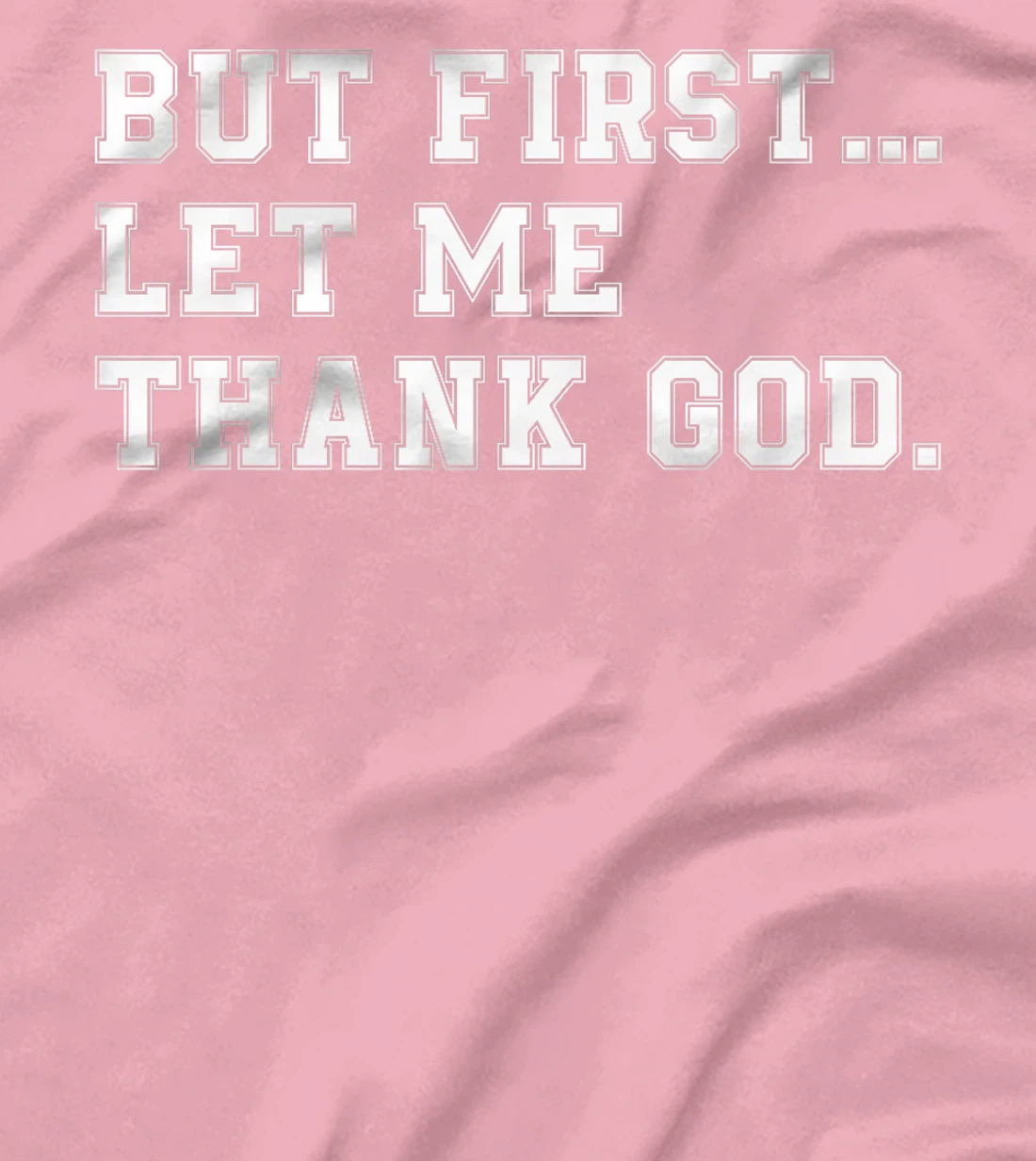 But First Let Me Thank God Premium T-Shirt