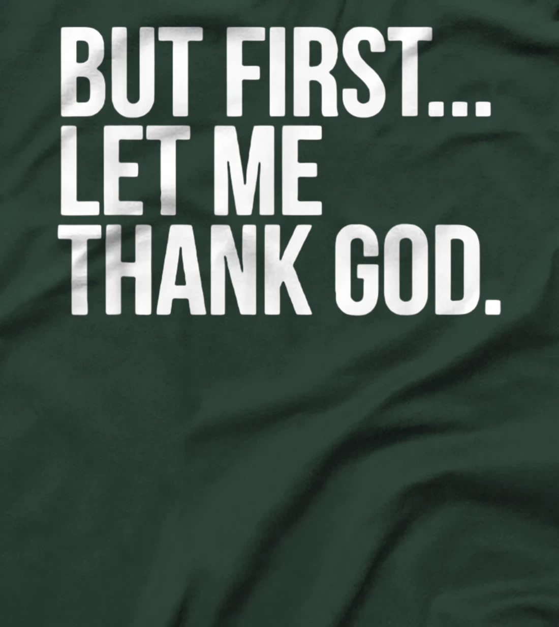 But First Let Me Thank God T-Shirt