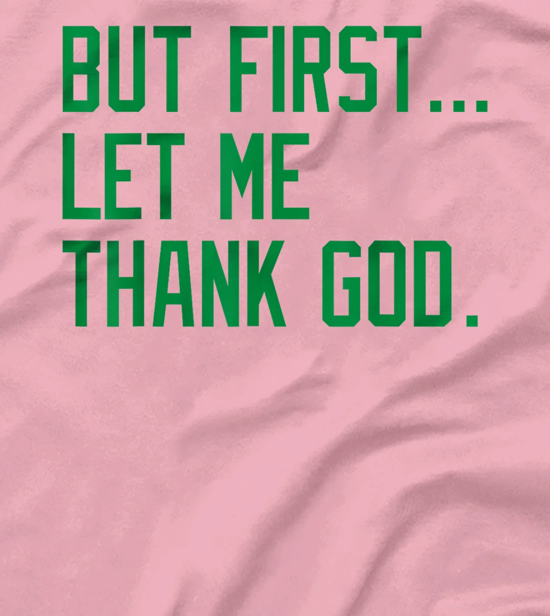 But First Let Me Thank God Funny Saying For Celebrate Boston T-Shirt
