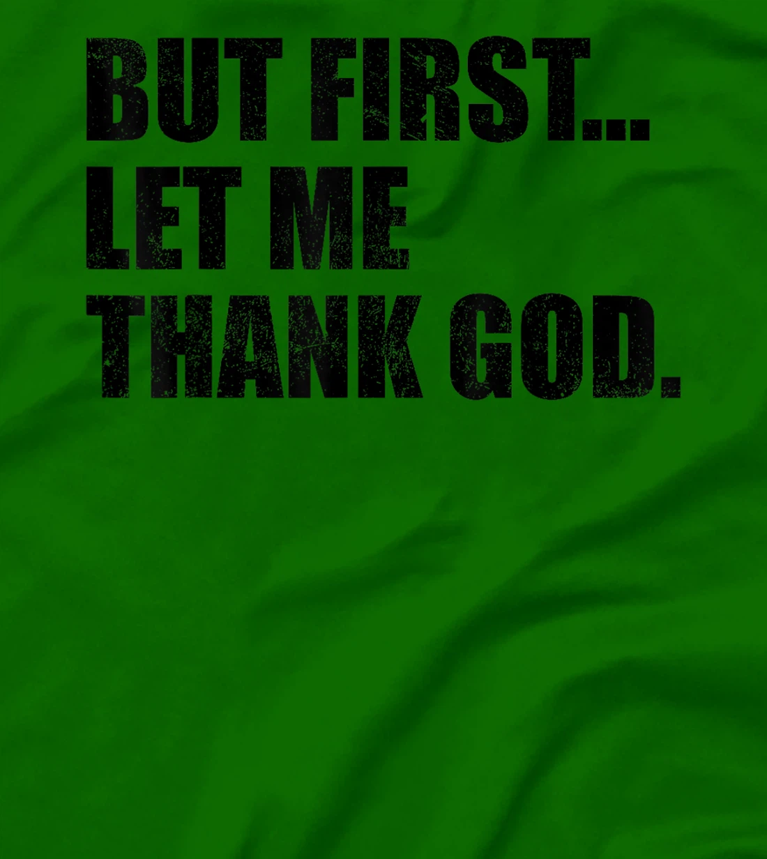 But First Let Me Thank God T-Shirt