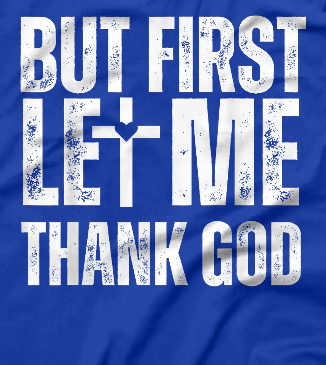 But First Let Me Thank God Vintage Christian T-Shirt