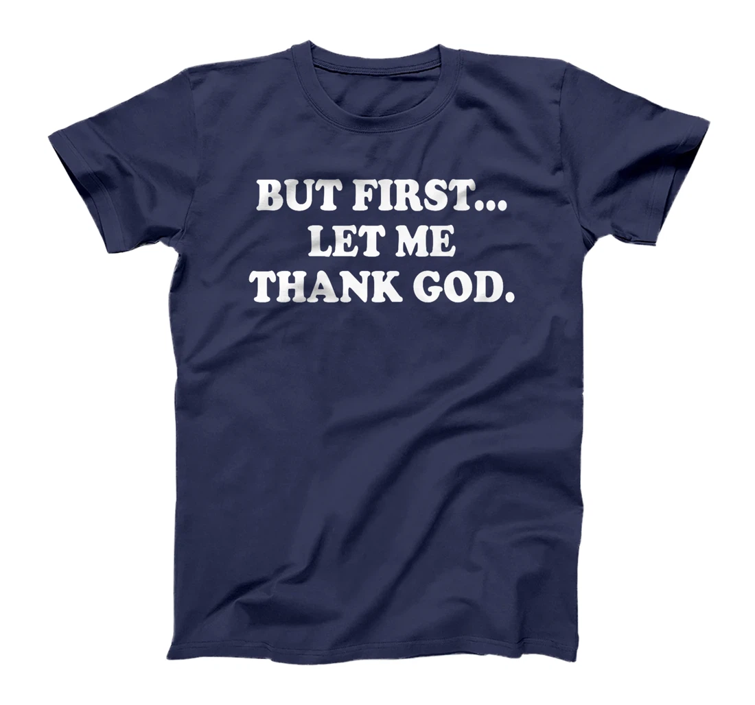 But First Let Me Thank God Shirt Bible Christian Saying Premium T-Shirt