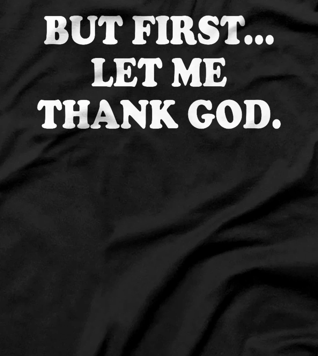 But First Let Me Thank God Shirt Bible Christian Saying Premium T-Shirt