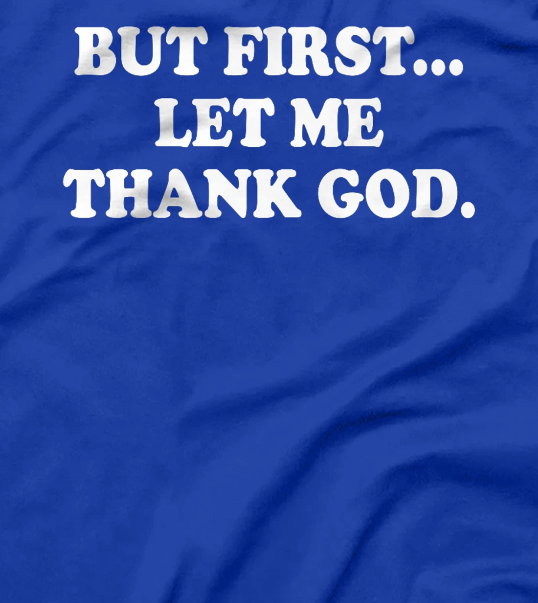 But First Let Me Thank God Shirt Bible Christian Saying Premium T-Shirt