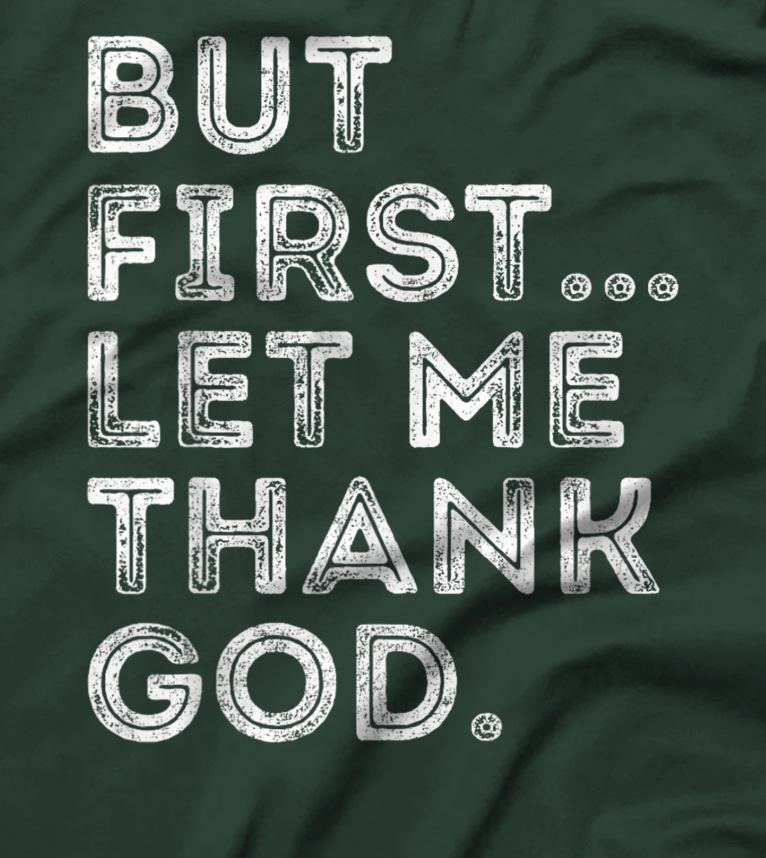 But First Let Me Thank God T-Shirt