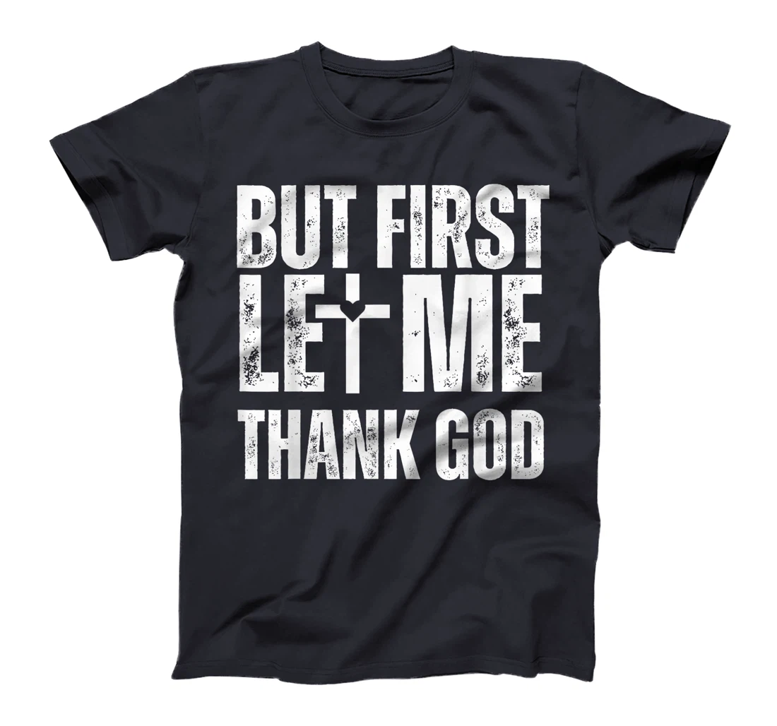 But First Let Me Thank God Vintage Christian T-Shirt