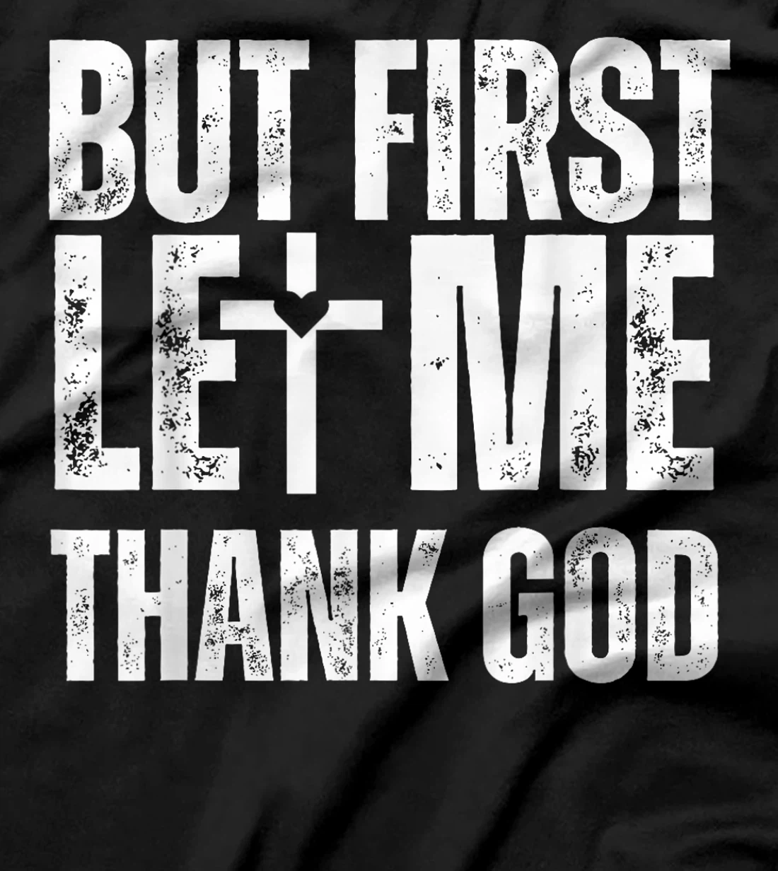 But First Let Me Thank God Vintage Christian T-Shirt