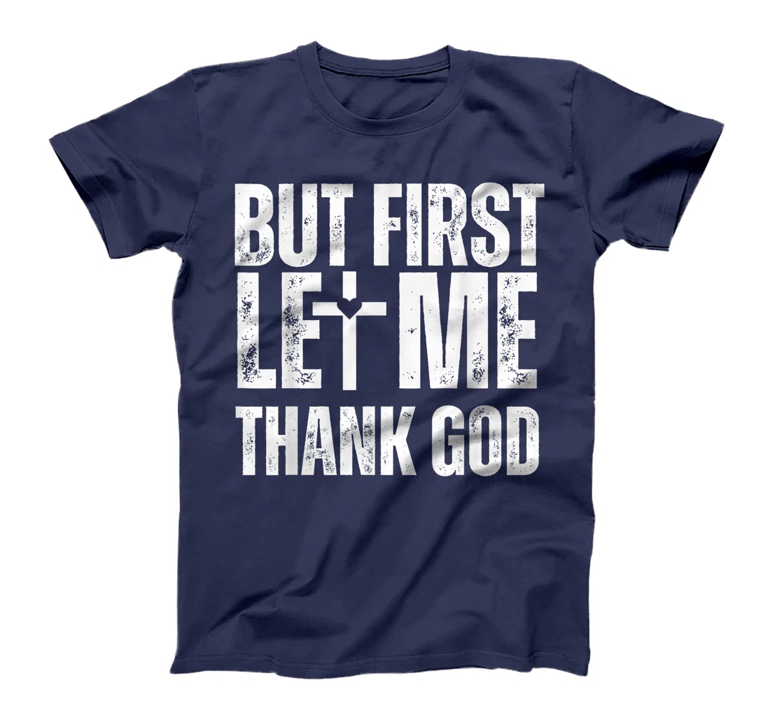 But First Let Me Thank God Vintage Christian T-Shirt