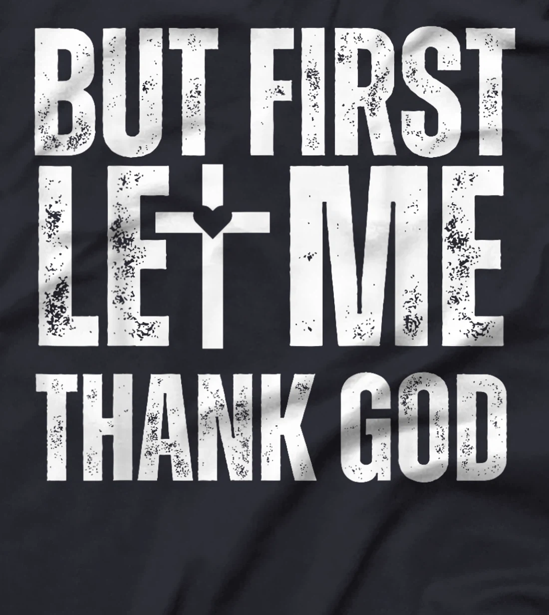 But First Let Me Thank God Vintage Christian T-Shirt
