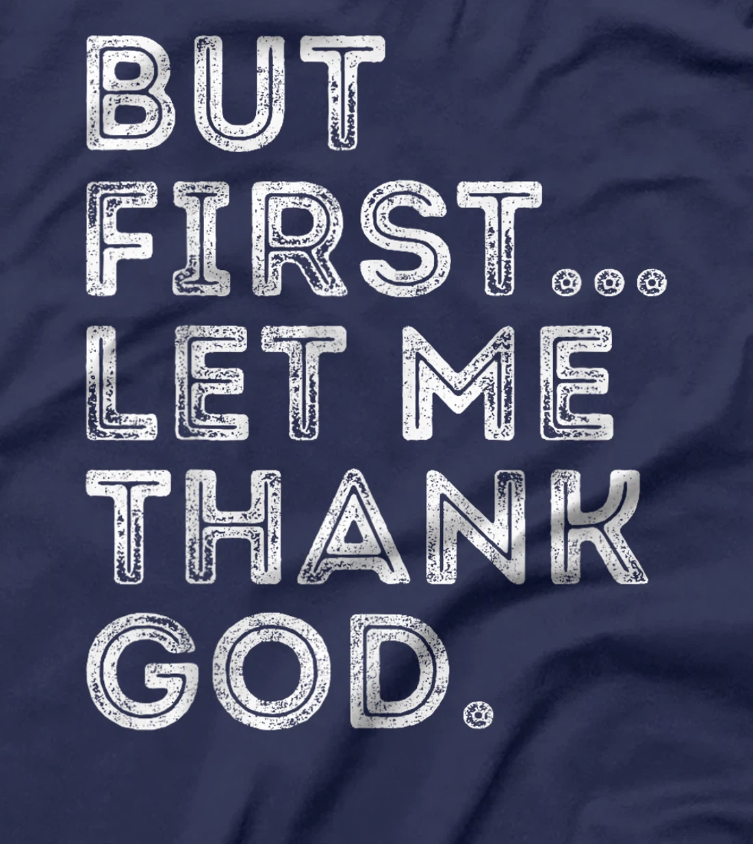 But First Let Me Thank God T-Shirt