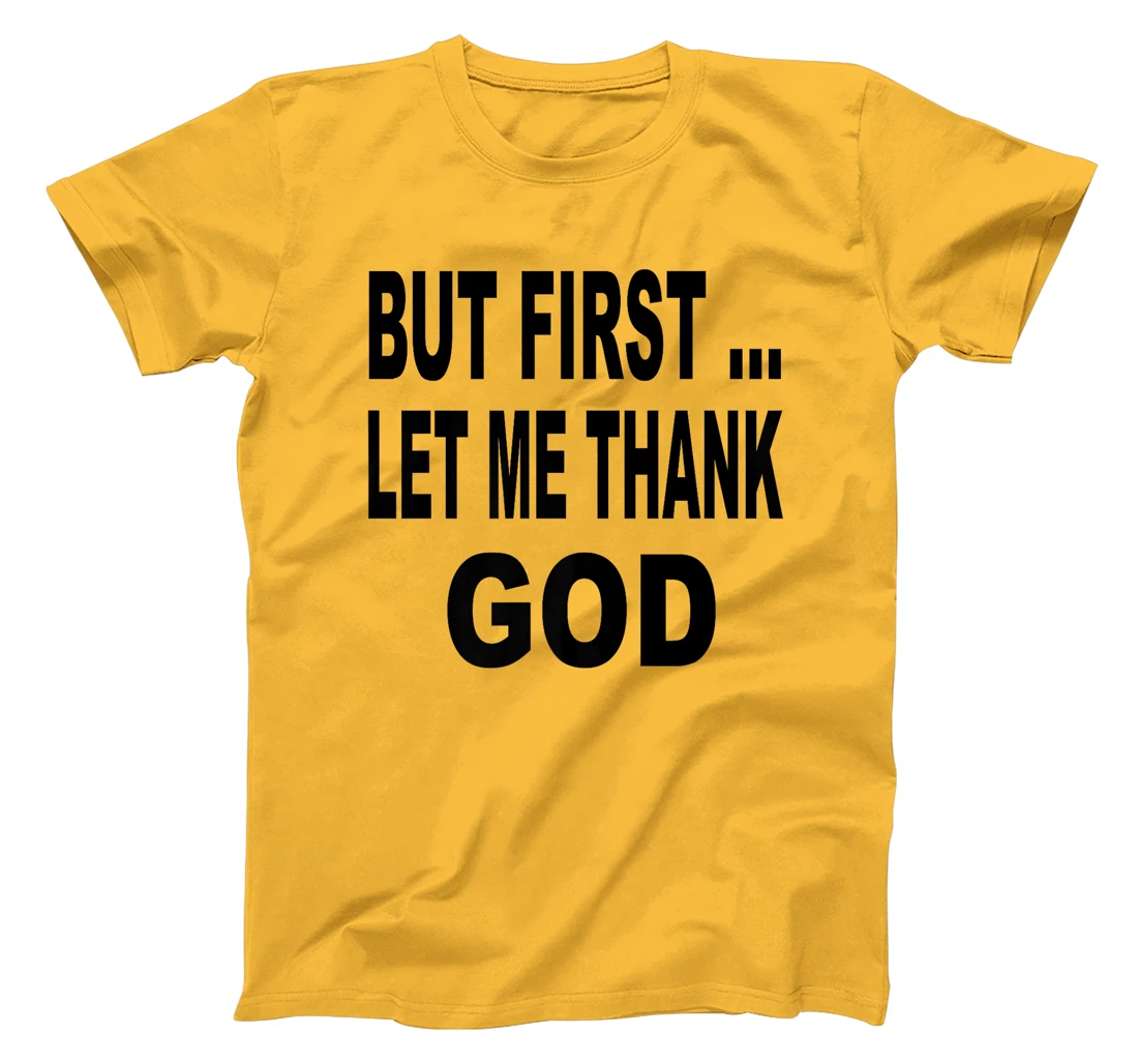 But First Let Me Thank God Funny Saying Premium T-Shirt