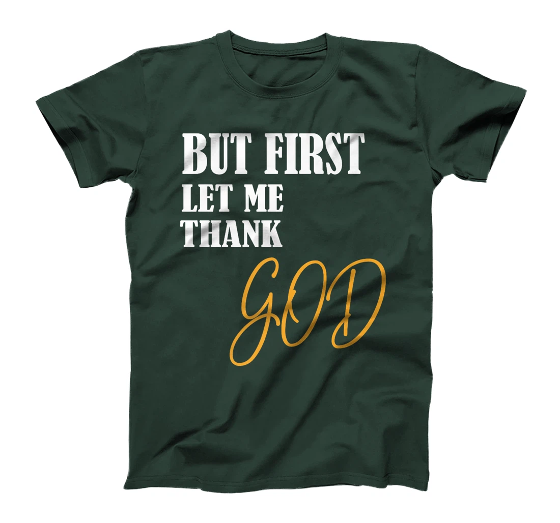 Funny Faith Inspirational but first let me thank god Premium T-Shirt