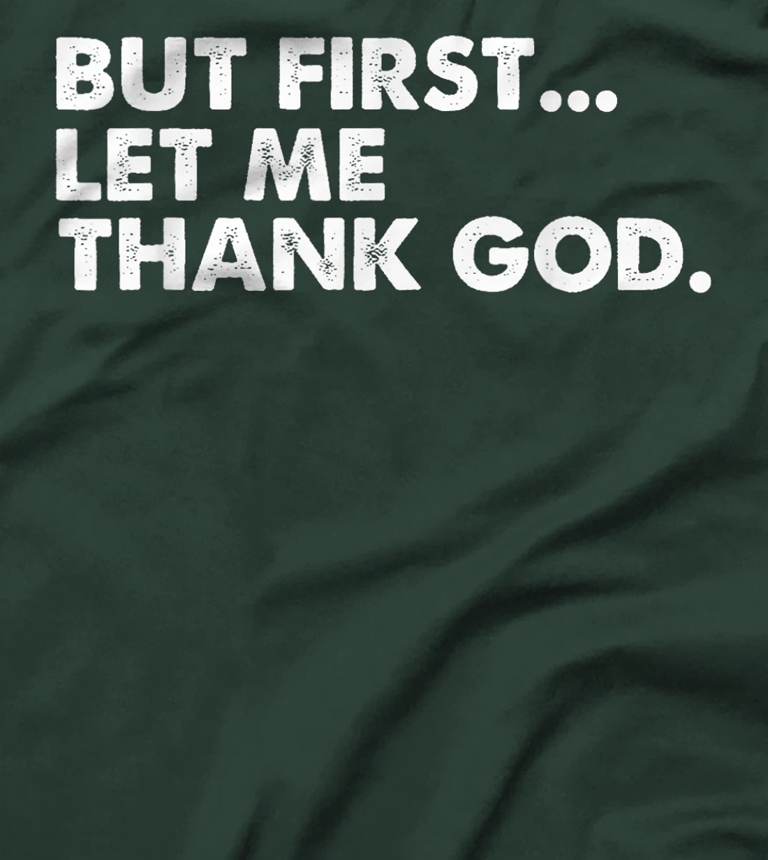 But First Let Me Thank God T-Shirt