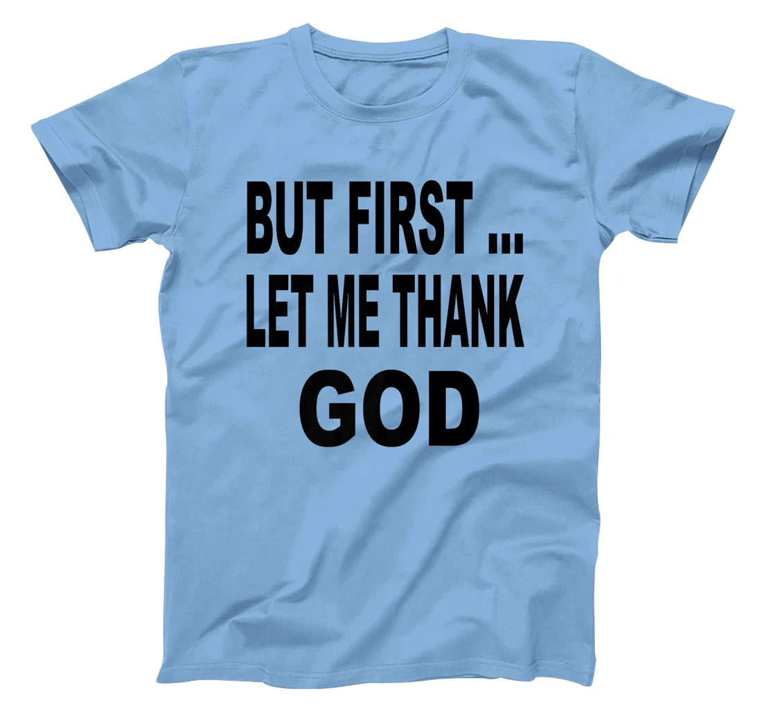 But First Let Me Thank God Funny Saying Premium T-Shirt