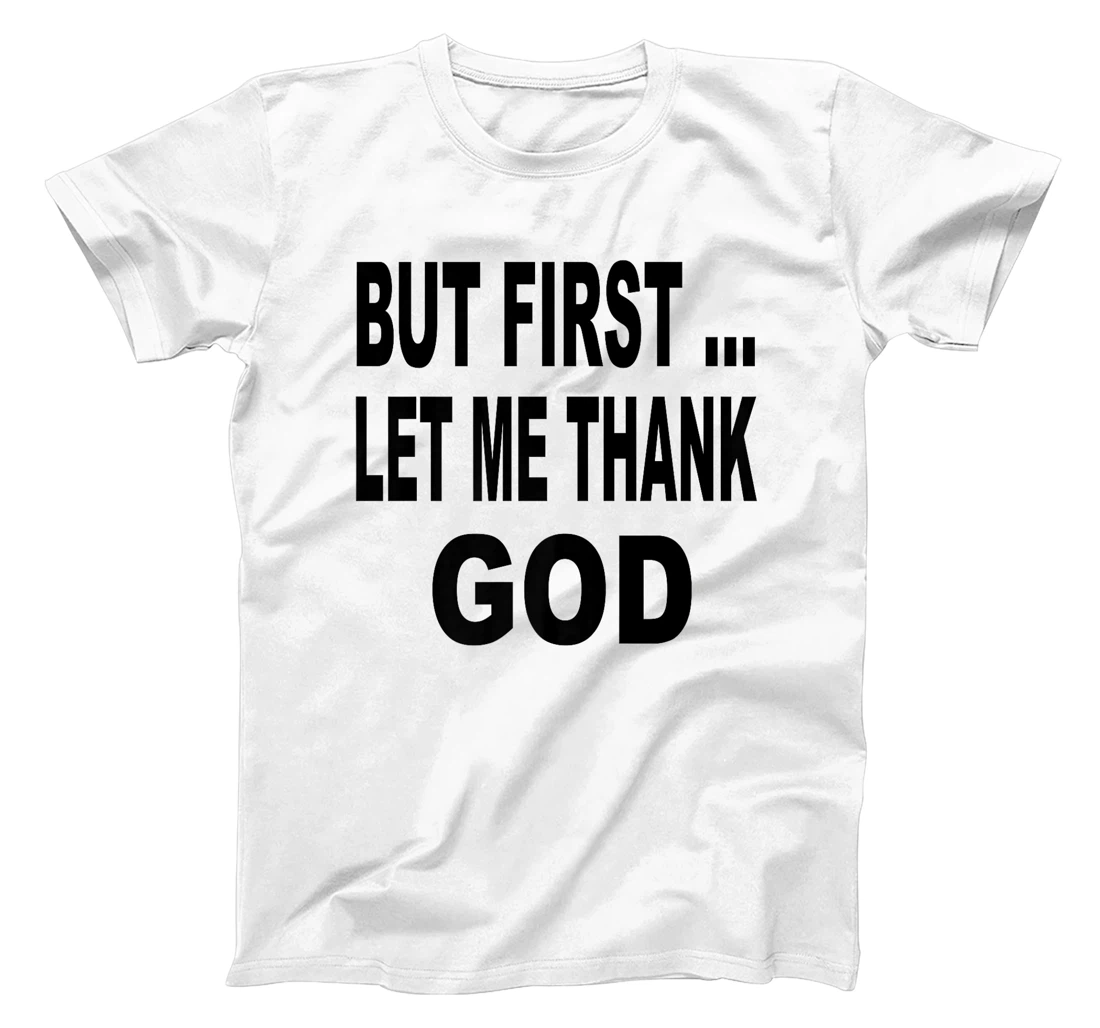 But First Let Me Thank God Funny Saying Premium T-Shirt