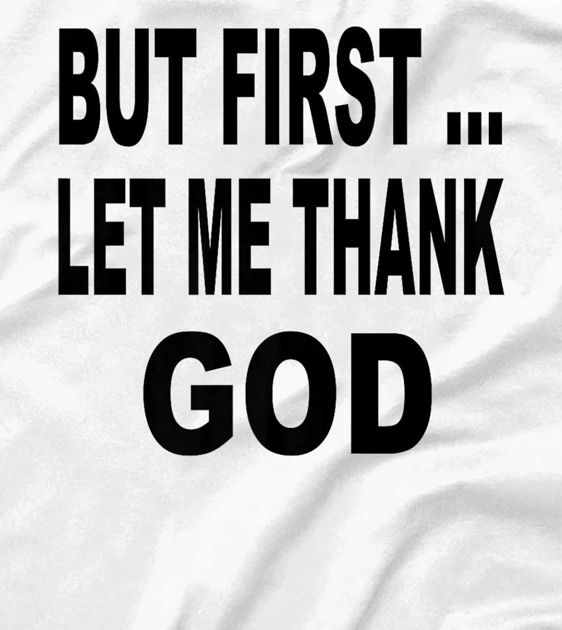 But First Let Me Thank God Funny Saying Premium T-Shirt