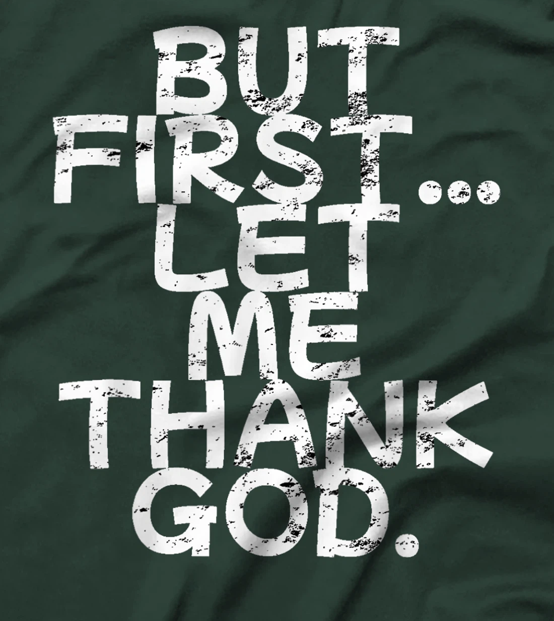 But First Let Me Thank God T-Shirt