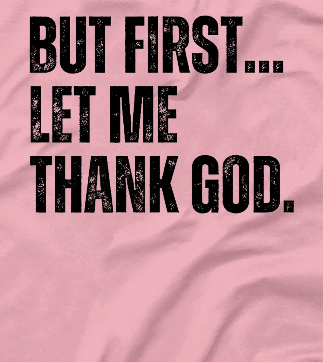 But First Let Me Thank God Premium T-Shirt