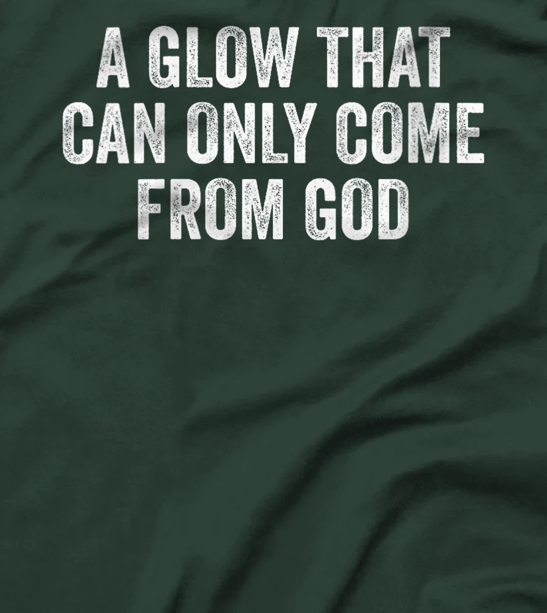 Womens A Glow That Can Only Come From God Funny Christian T-Shirt